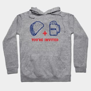 Tacos and Beer, You're Invited Hoodie